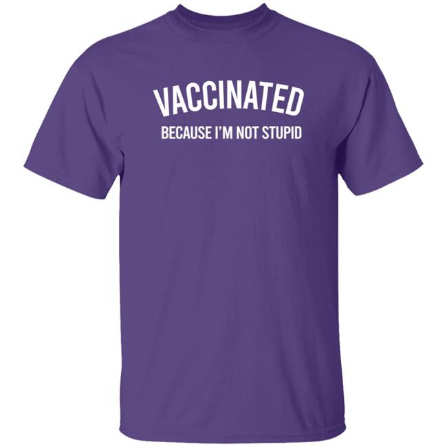 Vaccinated Because I'm Not Stupid T Shirt Jess the Author