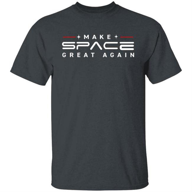 Make Space Great Again Tee Shirt Make Space Great Again Tee Shirt