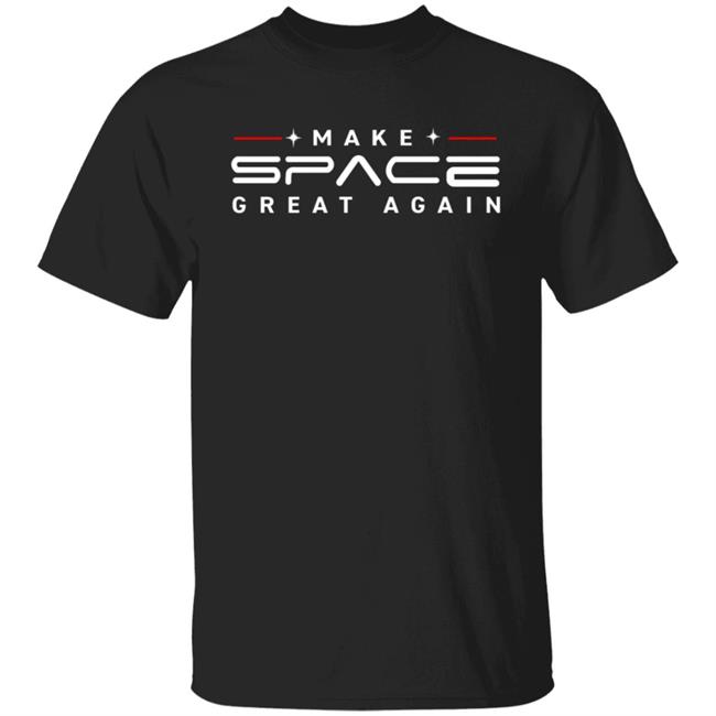 Make Space Great Again Tee Shirt Make Space Great Again Tee Shirt
