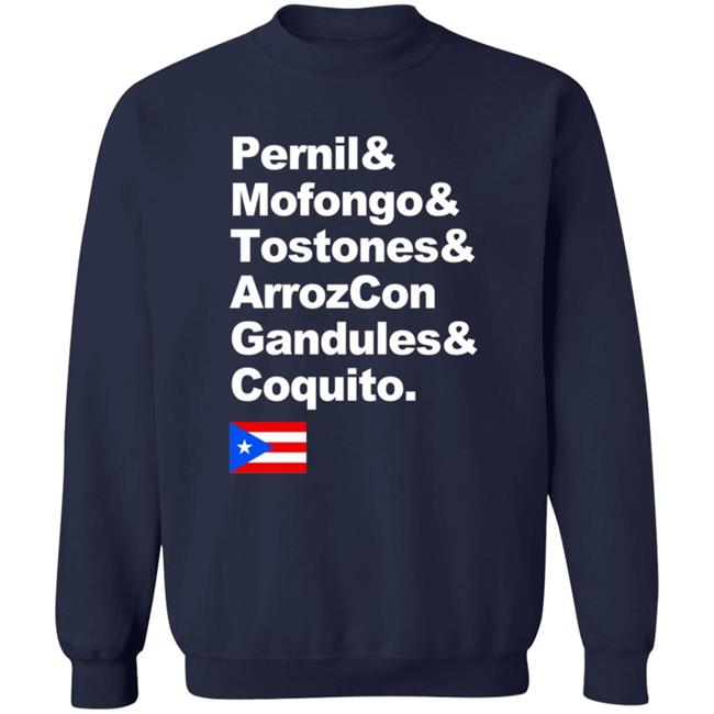 Pernil Mofongo Tostones Arrozcon Gandules Coquito Shirt Puerto Rico Cuisine T Shirt Pernil Mofongo Tostones Arrozcon Gandules Coquito Shirt Puerto Rico Cuisine T Shirt