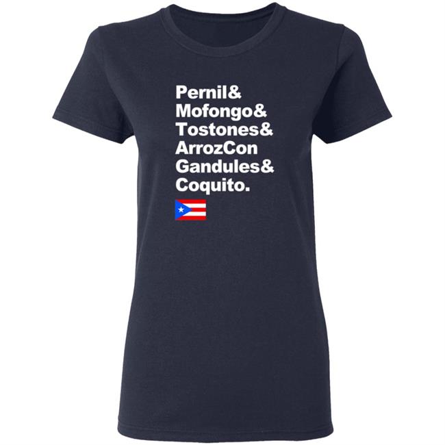 Pernil Mofongo Tostones Arrozcon Gandules Coquito Shirt Puerto Rico Cuisine T Shirt Pernil Mofongo Tostones Arrozcon Gandules Coquito Shirt Puerto Rico Cuisine T Shirt