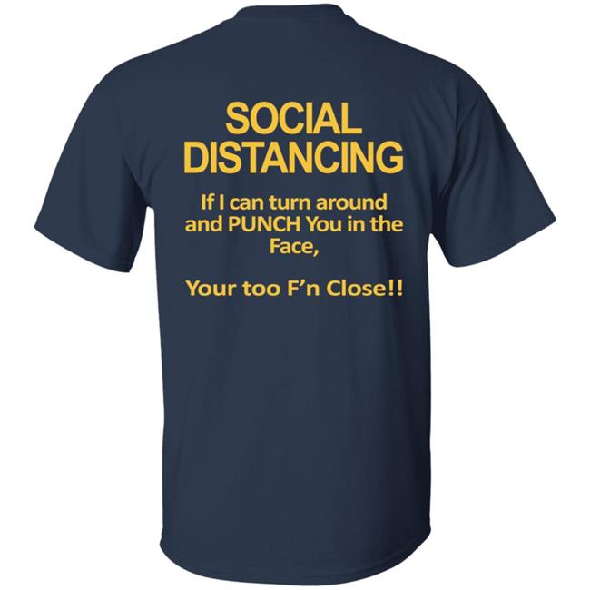 Social Distancing Throat Punch Youre Too Fn Close Tee Shirt Social Distancing Throat Punch Youre Too Fn Close Tee Shirt