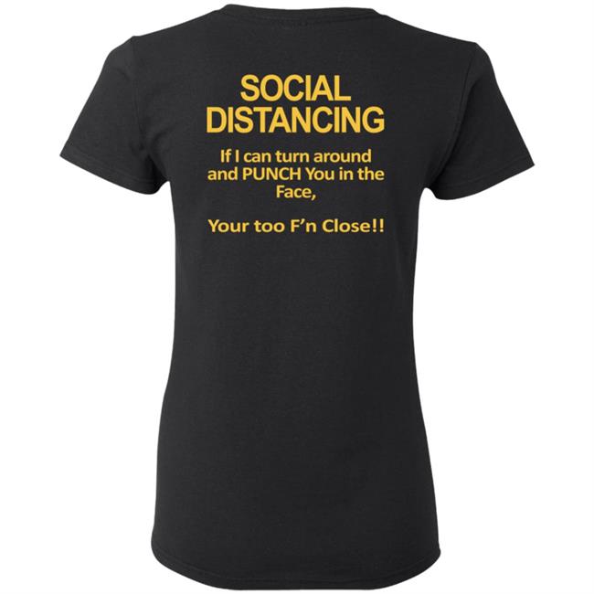 Social Distancing Throat Punch Youre Too Fn Close Tee Shirt Social Distancing Throat Punch Youre Too Fn Close Tee Shirt