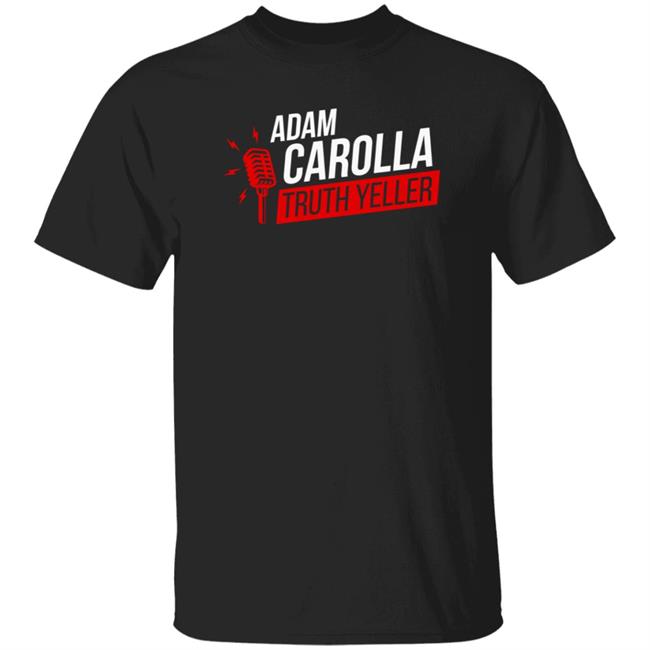 The Daily Wire Adam Carolla Truth Yeller T Shirt