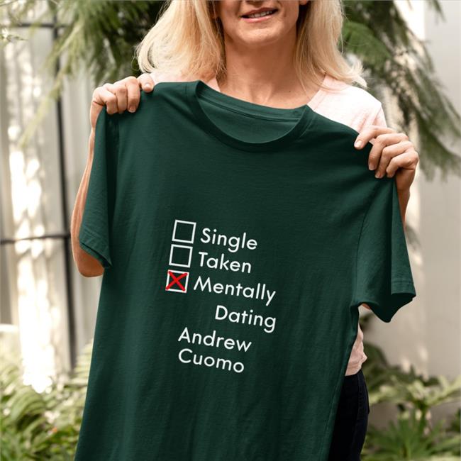 Weird Thrift Store Shirts Single Taken Mentally Dating Adrew Cuomo Original T-Shirt Black Strangethrift