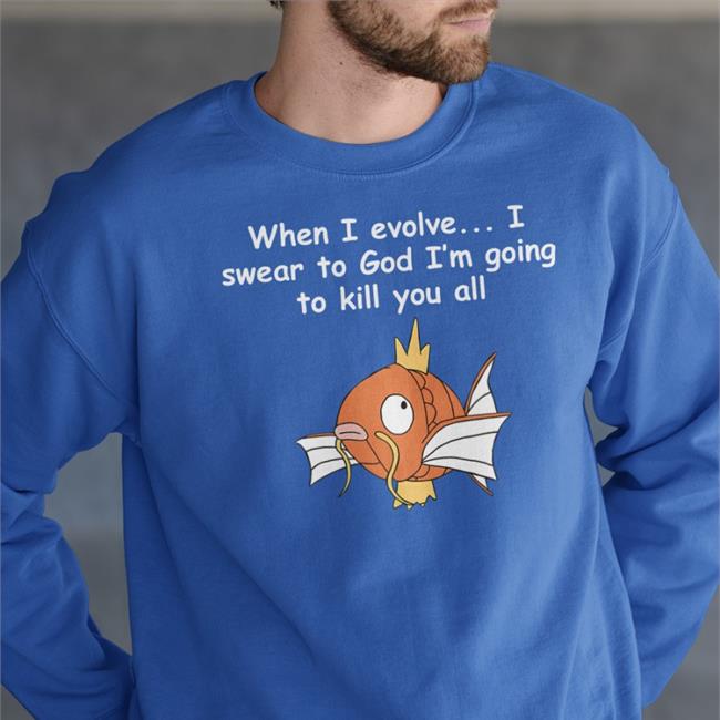 Shirts That Go Hard Merch When I Evolve I Swear To God I'm Going To Kill You All Long Sleeve T Shirt