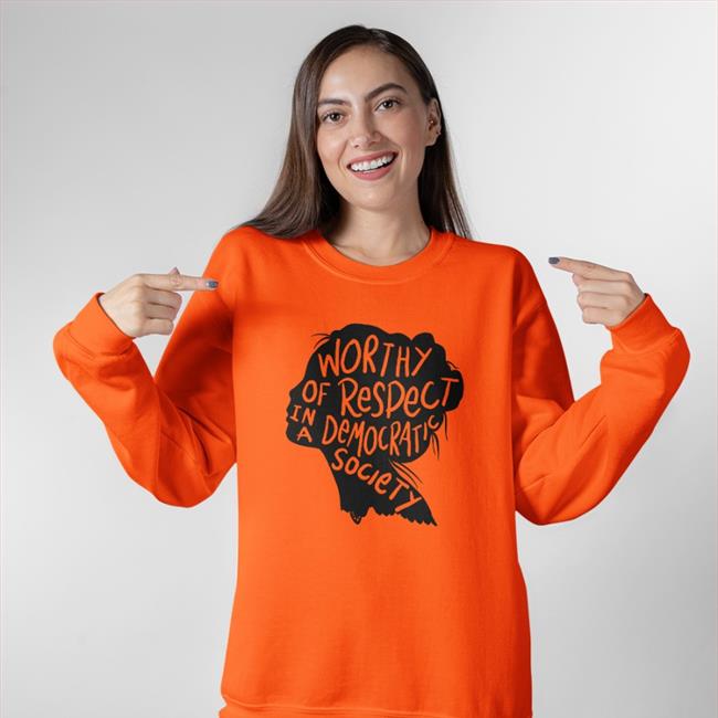 Worthy Of Respect In A Democratic Society T Shirt Vicky Miller