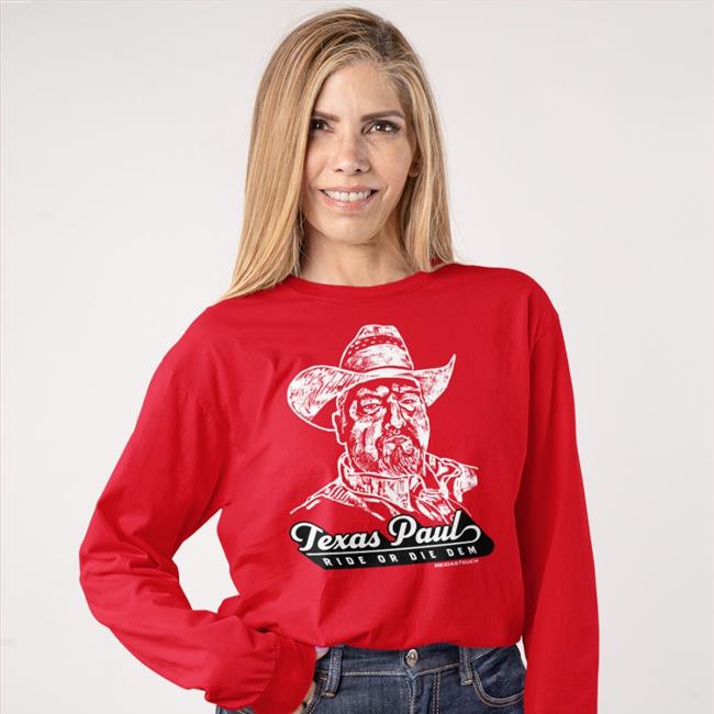Texas Paul Ride Or Die Dem Long Sleeve T Shirt