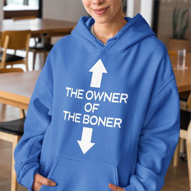 Shirts That Go Hard Merch The Owner Of The Boner Shirts Shirtsthtgohard