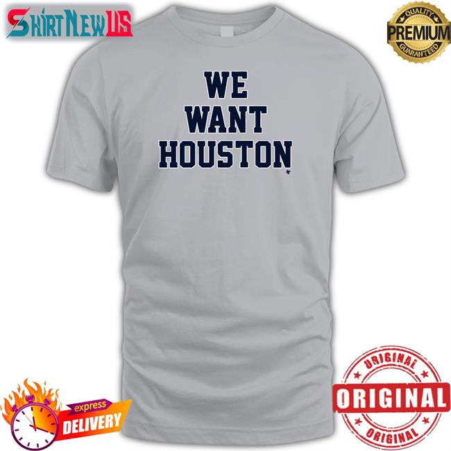 We Want Houston Hooded Sweatshirt Breakingt