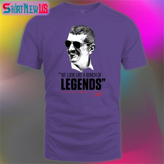 We Look Like A Bunch Of Legends Shirt ESPN F1