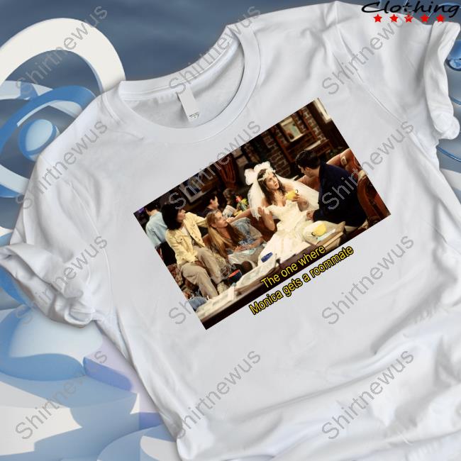 The One Where Monica Gets A Roommate Tee Shirt
