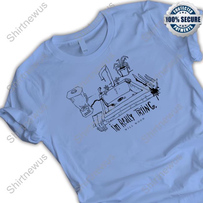 Will Wood I'm Really Trying Shirt