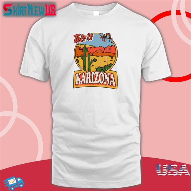 Karilake This Is Karizona T Shirt Tyler Bowyer