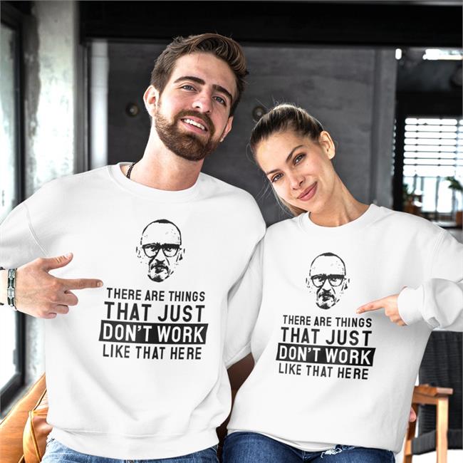 There Are Things That Just Don't Work Like That Here T Shirt