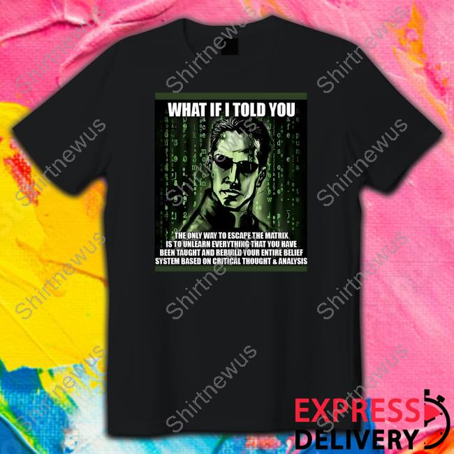 What If I Told You Tee Shirt
