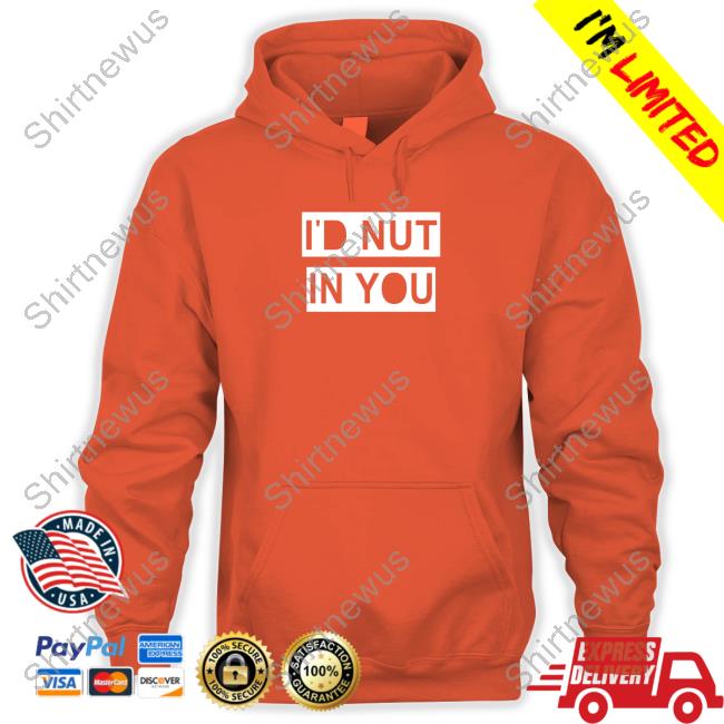 Official I'd Nut In You Cap