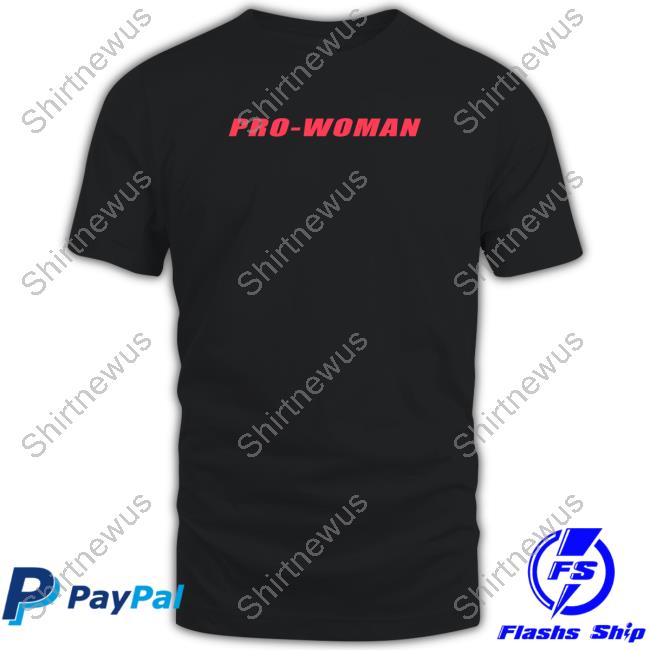 Official Pro Woman Women Do Not Have To Shirt